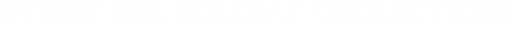 OTHER 2021 HOLIDAY COLLECTIONS